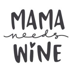 mama needs wine