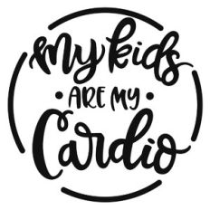 kids are my cardio