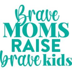 brave moms raise brave kids