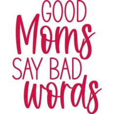 good moms say bad words