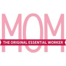 mom the original essential worker