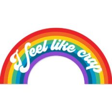 I feel like crap rainbow