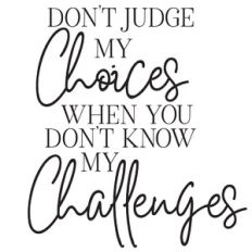 don't judge my choices