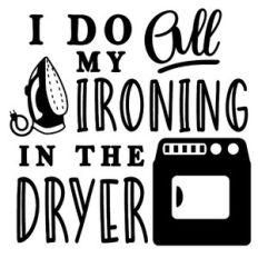 do all my ironing in the dryer
