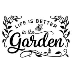 life is better in the garden