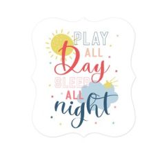 play all day