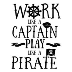 work like a captain play like a pirate