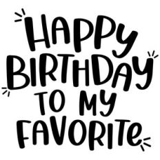 happy birthday to my favorite