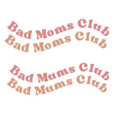 bad moms / mums club