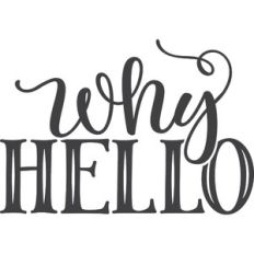 why hello