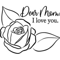 dear mom I love you - rose design