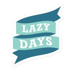 lazy days