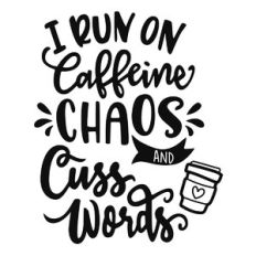 caffeine chaos and cuss words