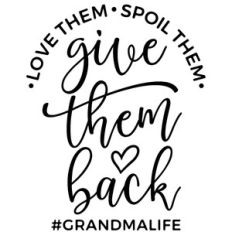 love them spoil them give them back #grandmalife
