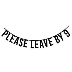 please leave by 9 party banner