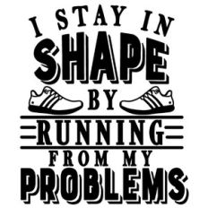 stay in shape running from problems
