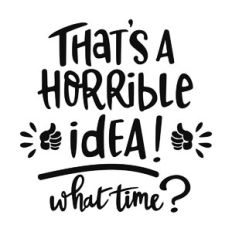 horrible idea phrase
