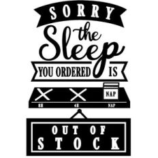 sleep ordered out of stock