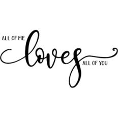 all of me loves all of you