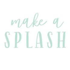 make a splash