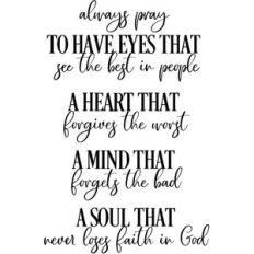 always pray to have eyes to see the best in people