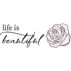 life is beautiful - rose