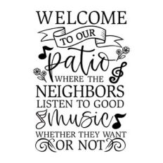 welcome to our patio where neighbors