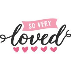 so very loved
