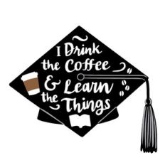 graduation cap coffee quote
