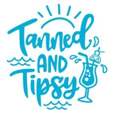tanned and tipsy
