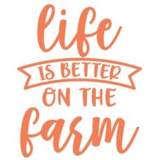 life is better on the farm