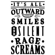outward smiles silent rage screams