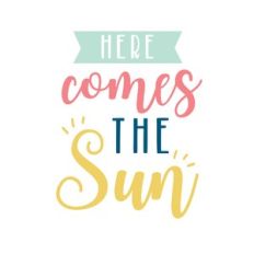 here comes the sun