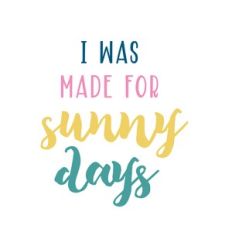 made for sunny days