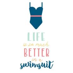 life is better in a swimsuit