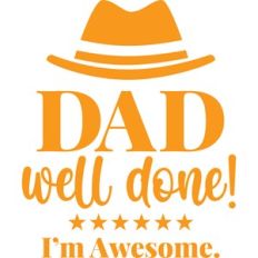 dad well done! i'm awesome!