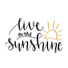 live in the sunshine