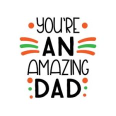 you're an amazing dad