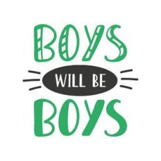 boys will be boys