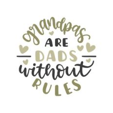 grandpas are dads without rules