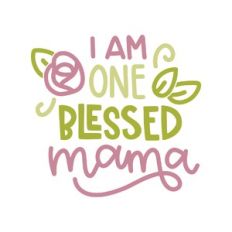 i am one blessed mama