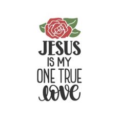 jesus is my one true love
