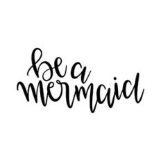 be a mermaid