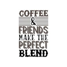 coffee and friend make the perfect blend