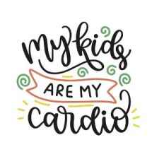 my kids are my cardio