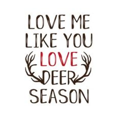 love me like you love deer season