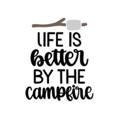 life is better by the campfire