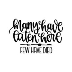 many have eaten here few have died