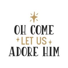 oh come let us adore him