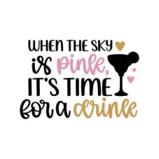 when the sky is pink it's time for a drink